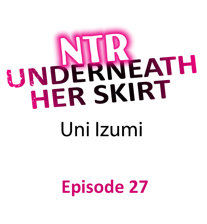 NTR Underneath Her Skirt Chapter 27 - HolyManga.Net