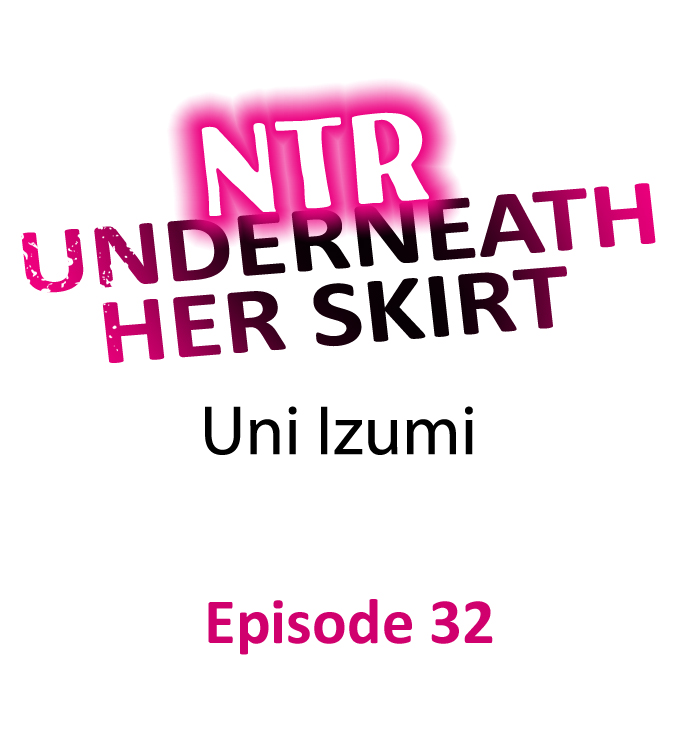 NTR Underneath Her Skirt Chapter 32 - HolyManga.Net