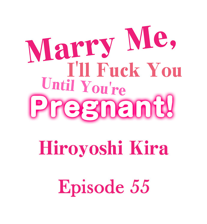 Marry Me, I’ll Fuck You Until You’re Pregnant! Chapter 55 - BidManga.com