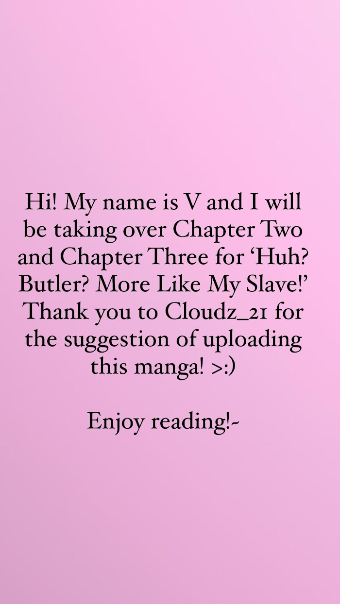 Huh? Butler? More Like My Slave! Chapter 2 - HolyManga.Net