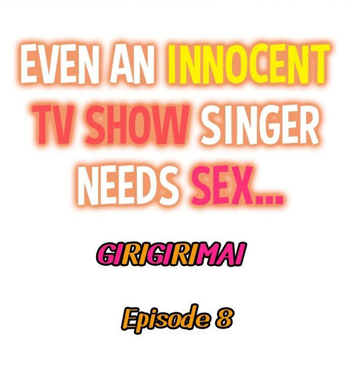 Even an Innocent TV Show Singer Needs Sex… Chapter 8 - BidManga.com