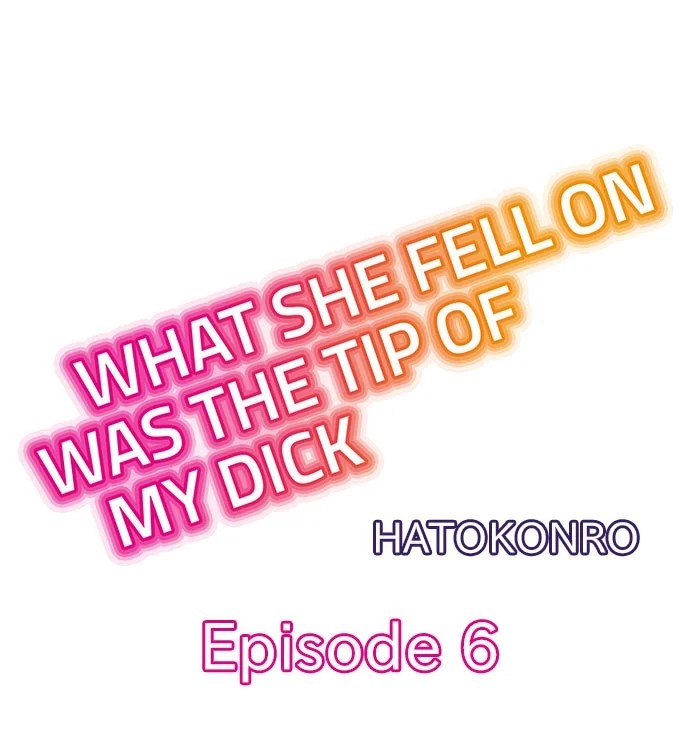 What She Fell On Was The Tip Of My Dick Chapter 6 - HolyManga.Net