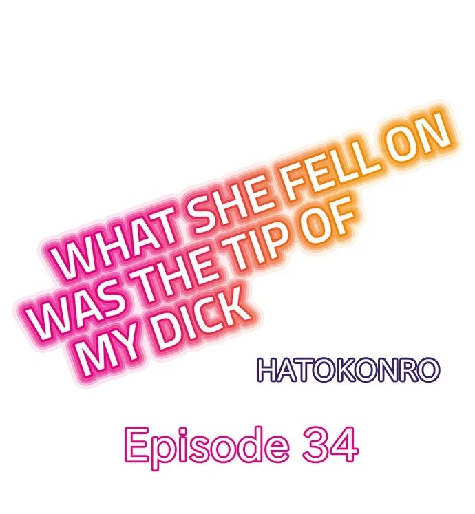 What She Fell On Was The Tip Of My Dick Chapter 34 - HolyManga.Net