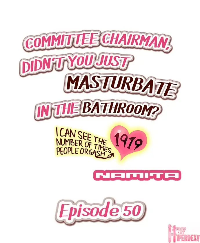 Committee Chairman, Didn’t You Just Masturbate In the Bathroom? I Can See the Number of Times People Orgasm Chapter 50 - HolyManga.Net