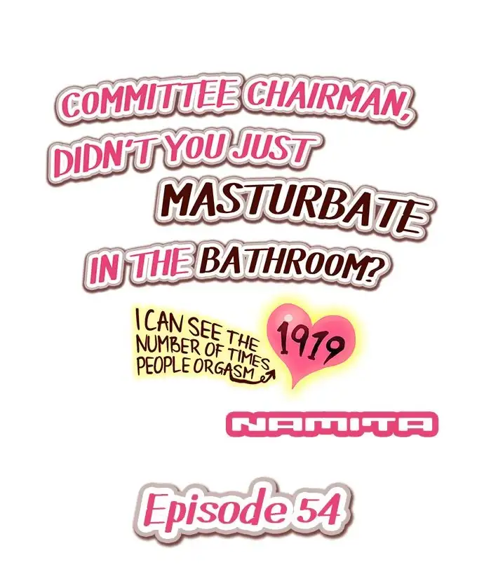 Committee Chairman, Didn’t You Just Masturbate In the Bathroom? I Can See the Number of Times People Orgasm Chapter 54 - HolyManga.Net
