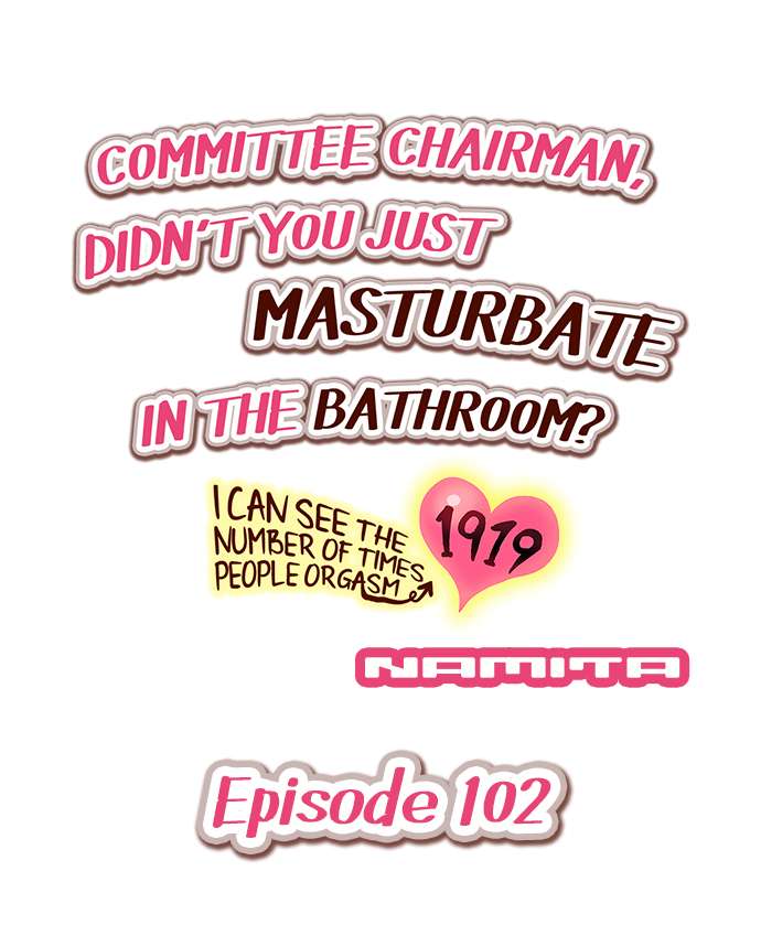 Committee Chairman, Didn’t You Just Masturbate In the Bathroom? I Can See the Number of Times People Orgasm Chapter 102 - HolyManga.Net