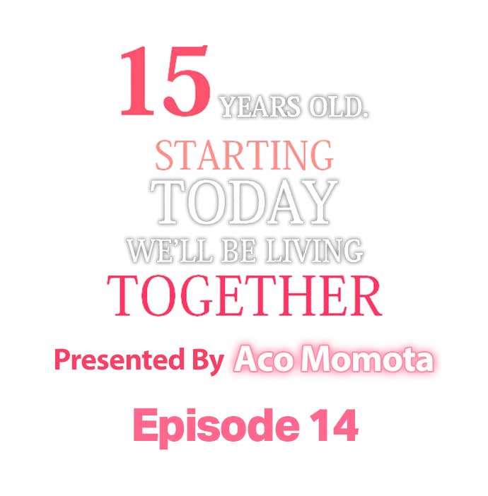 15 Years Old Starting Today Well Be Living Together Chapter 14 - HolyManga.Net